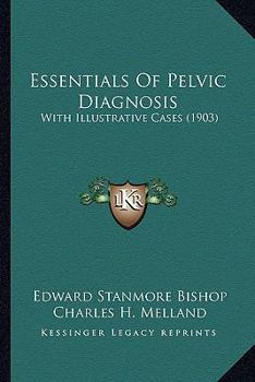 Paperback Essentials Of Pelvic Diagnosis: With Illustrative Cases (1903) Book