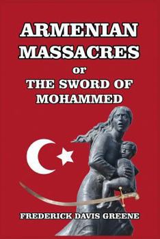 Paperback Armenian Massacres: Or the Sword of Mohammed Book