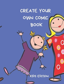 CREATE YOUR OWN COMIC BOOK: COMIC STRIP PRACTICE BOOK FOR ALL YOU ARTISTS WHO WANT TO DEVELOP YOUR SKILLS IN COMIC AND CARTOON ART.  100 PAGES FOR ... AND SATISFACTION. PRACTICE MAKES PERFECT.