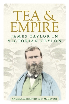 Hardcover Tea and Empire: James Taylor in Victorian Ceylon Book