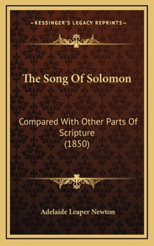 Hardcover The Song Of Solomon: Compared With Other Parts Of Scripture (1850) Book