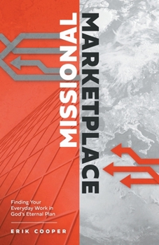 Paperback Missional Marketplace: Finding Your Everyday Work in God's Eternal Plan Book