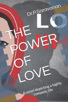 The Power of Love: A novel depicting a highly romantic life