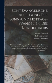 Echt Evangelische Auslegung Der Sonn-Und Festtags-Evangelien Des Kirchenjahrs: Übersetzt Und Ausgezogen Aus Der Evangelien-Harmonie Der Lutherischen ... Prediger-Conferenz Z...