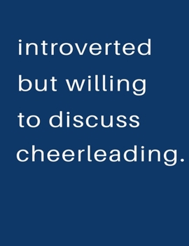 Introverted But Willing To Discuss  Cheerleading: Blank Notebook 8.5x11 100 pages Scrapbook Sketch NoteBook