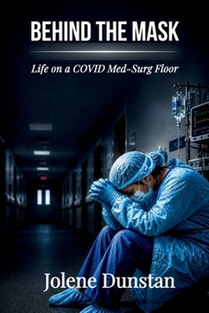 Paperback Behind the Mask: Life on a COVID Med-Surg Floor Book