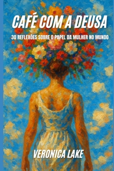 Paperback Café com a Deusa: 30 reflexões sobre o papel da mulher no mundo [Portuguese] Book