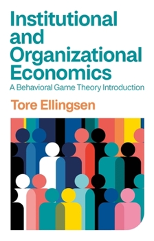 Hardcover Institutional and Organizational Economics: A Behavioral Game Theory Introduction Book
