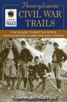 Paperback Pennsylvania Civil War Trails: The Guide to Battle Sites, Monuments, Museums and Towns Book