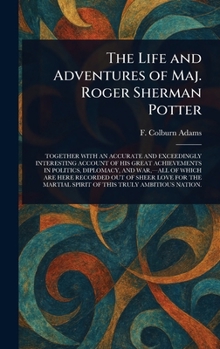 The Life and Adventures of Maj. Roger Sherman Potter