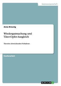 Paperback Wiedergutmachung und Täter-Opfer-Ausgleich: Theorien abweichenden Verhaltens [German] Book
