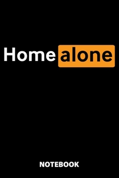 Home Alone Notebook: 100 Lined Pages | 6X9 Inches | Sketchbook | Diary | Journal | For Men And Women | Christmas Or Birthday Gift For Him And Her | Funny Gift Idea | For Office | For School