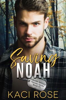 Saving Noah - Book #1 of the Oakside Military Heroes