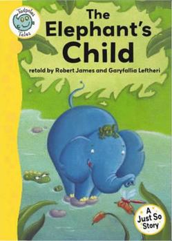 The Elephant's Child - Book  of the Tadpole Tales: Just So Stories