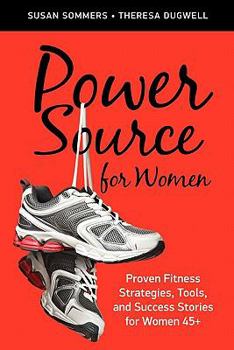Paperback Power Source for Women: Proven Fitness Strategies, Tools, and Success Stories for Women 45+ Book