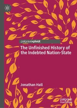 Hardcover The Unfinished History of the Indebted Nation-State Book