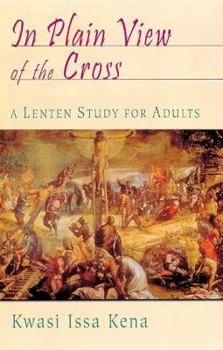 Paperback In Plain View Of The Cross: A Lenten Study for Adults Book