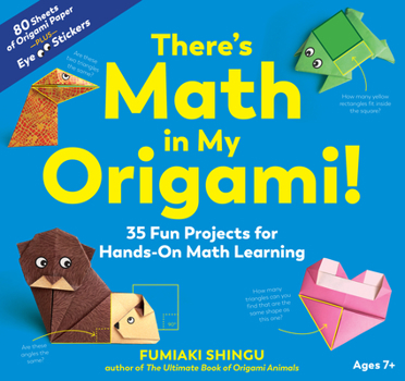 Paperback There's Math in My Origami!: 35 Fun Projects for Hands-On Math Learning Book