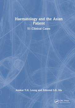 Hematology and the Asian Patient: 51 Clinical Cases