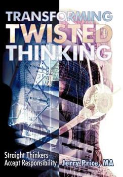 Hardcover Transforming Twisted Thinking: Straight Thinkers Accept Responsibility Book