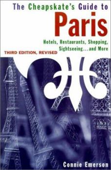 Paperback The Cheapskate's Guide to Paris: Hotels, Food, Shopping, Day Trips, and More Book