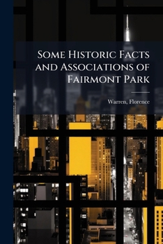 Paperback Some Historic Facts and Associations of Fairmont Park Book