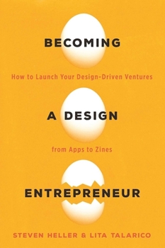 Paperback Becoming a Design Entrepreneur: How to Launch Your Design-Driven Ventures from Apps to Zines Book