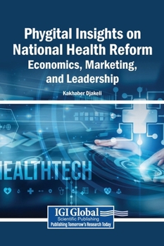 Phygital Insights on National Health Reform: Economics, Marketing, and Leadership