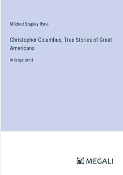 Paperback Christopher Columbus; True Stories of Great Americans: in large print Book