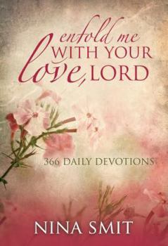 Hardcover Enfold Me with Your Love, Lord: 366 Devotions Book