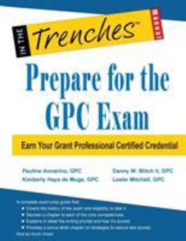 Paperback Prepare for the GPC Exam: Earn Your Grant Professional Certified Credential Book