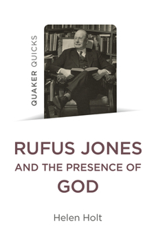 Paperback Quaker Quicks: Rufus Jones and the Presence of God Book