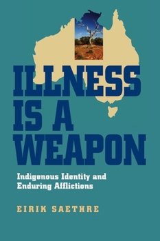 Hardcover Illness Is a Weapon: Indigenous Identity and Enduring Afflictions Book