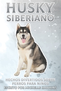 Paperback Husky Siberiano: Hechos divertidos sobre perros para niños #18 [Spanish] Book