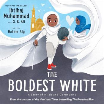 Hardcover The Boldest White: A Story of Hijab and Community (The Proudest Blue) Book