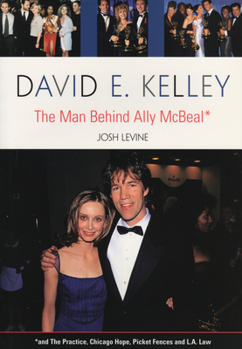Paperback David E. Kelley: The Man Behind Ally McBeal Book