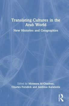 Hardcover Translating Cultures in the Arab World: New Histories and Geographies Book