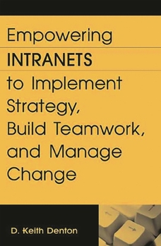 Hardcover Empowering Intranets to Implement Strategy, Build Teamwork, and Manage Change Book