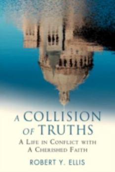 Paperback A Collision of Truths: A Life in Conflict with a Cherished Faith Book