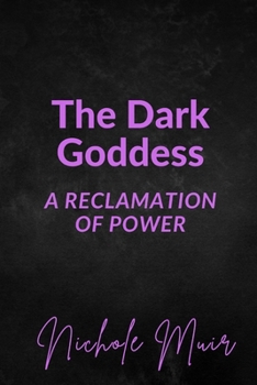 The Dark Goddess: A Reclamation of Power