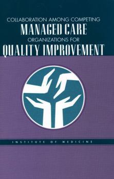 Collaboration Among Competing Managed Care Organizations for Quality Improvement (Compass Series)