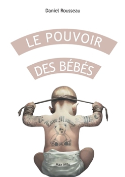 Paperback Le pouvoir des bébés: Comment votre enfant se connecte à vous [French] Book