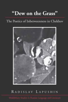 Hardcover Dew on the Grass: The Poetics of Inbetweenness in Chekhov Book