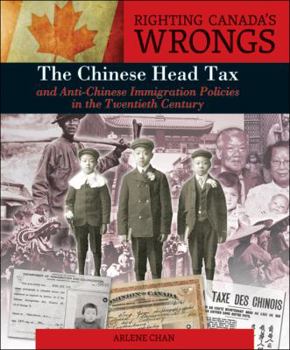 Hardcover Righting Canada's Wrongs: The Chinese Head Tax and Anti-Chinese Immigration Policies in the Twentieth Century Book