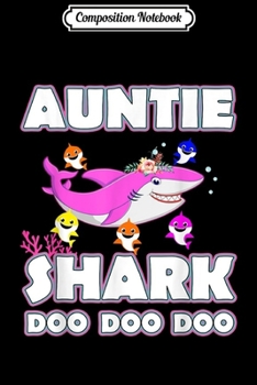 Composition Notebook: Auntie Shark Doo Doo Doo - Family Gift  Journal/Notebook Blank Lined Ruled 6x9 100 Pages