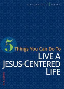 Paperback 5 Things You Can Do to Live a Jesus-Centered Life Book