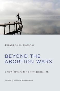 Hardcover Beyond the Abortion Wars: A Way Forward for a New Generation Book
