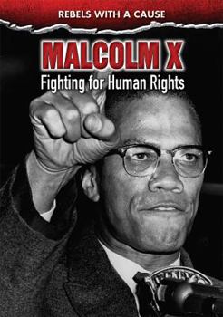 Malcolm X: Fighting for Human Rights - Book  of the Rebels with a Cause