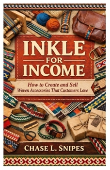 Paperback Inkle for Income: How to Create and Sell Woven Accessories That Customers Love Book