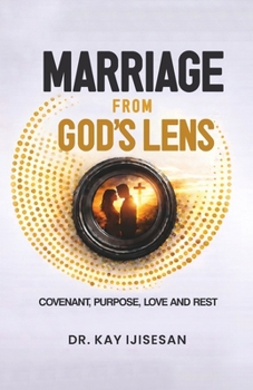 Paperback Marriage from God's Lens: Covenant, Purpose, Love and Rest Book